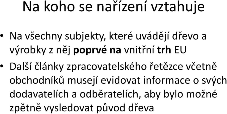 zpracovatelského řetězce včetně obchodníků musejí evidovat informace