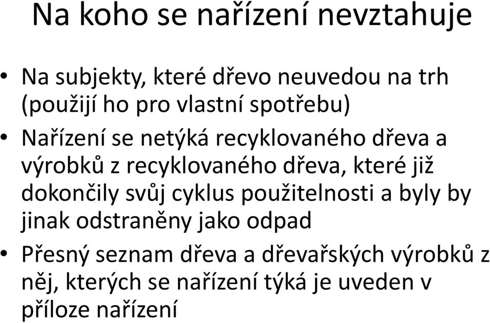 které již dokončily svůj cyklus použitelnosti a byly by jinak odstraněny jako odpad Přesný