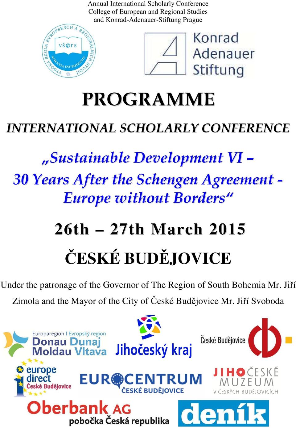 2015 ČESKÉ BUDĚJOVICE Under the patronage of the Governor of The Region of
