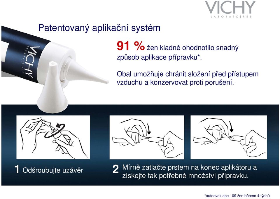 Obal umožňuje chránit složení před přístupem vzduchu a konzervovat proti