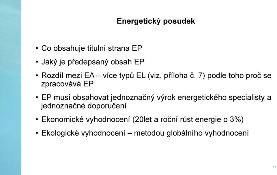 7) podle toho proč se zpracovává EP EP musí obsahovat jednoznačný výrok energetického