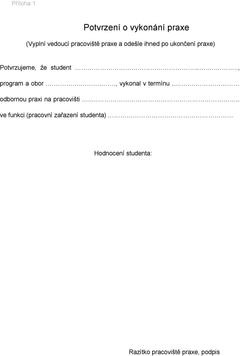 ..., vykonal v termínu... odbornou praxi na pracovišti.