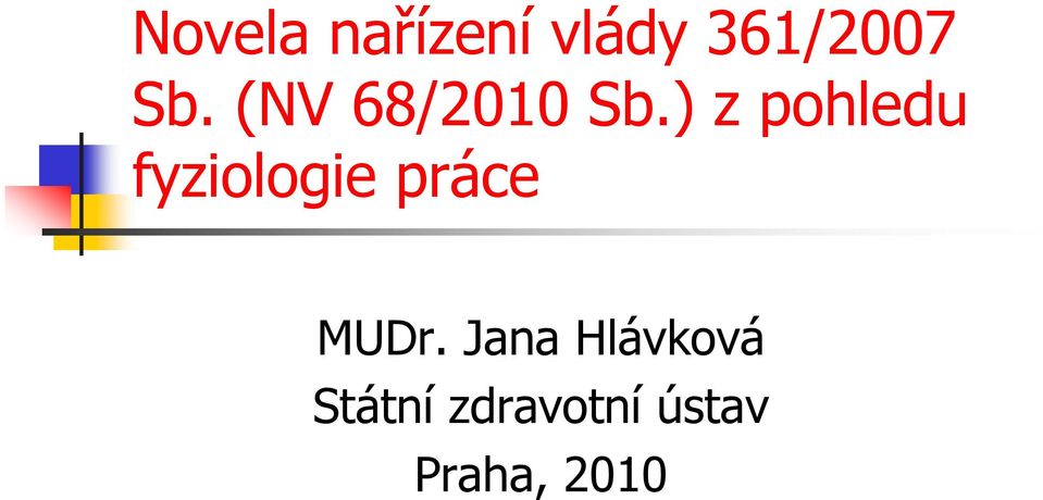 ) z pohledu fyziologie práce MUDr.