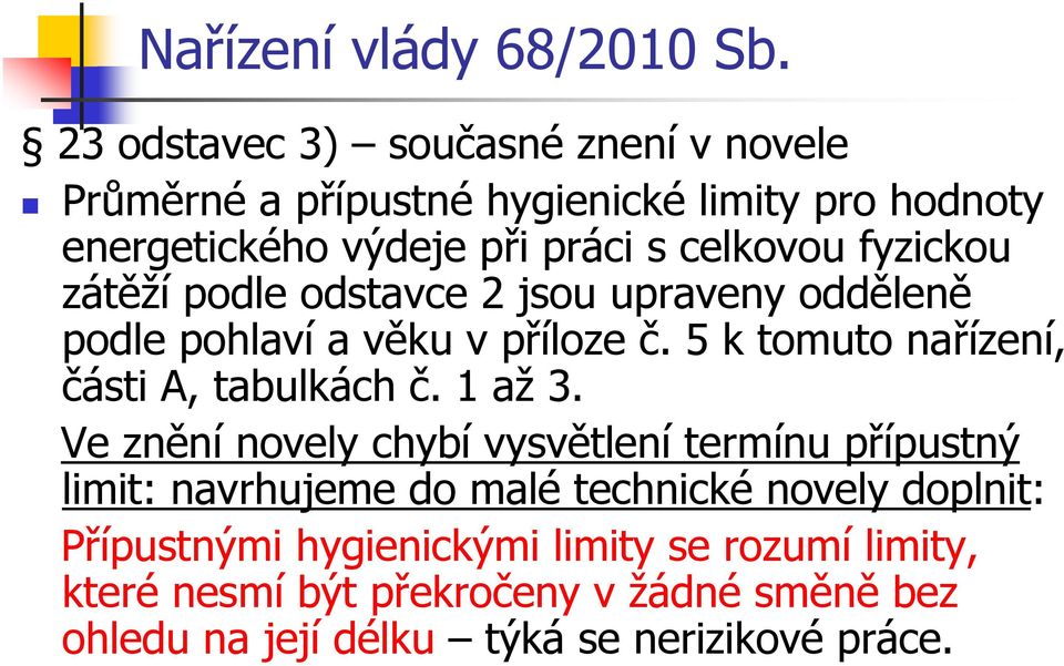 5 k tomuto nařízení, části A, tabulkách č. 1 až 3.