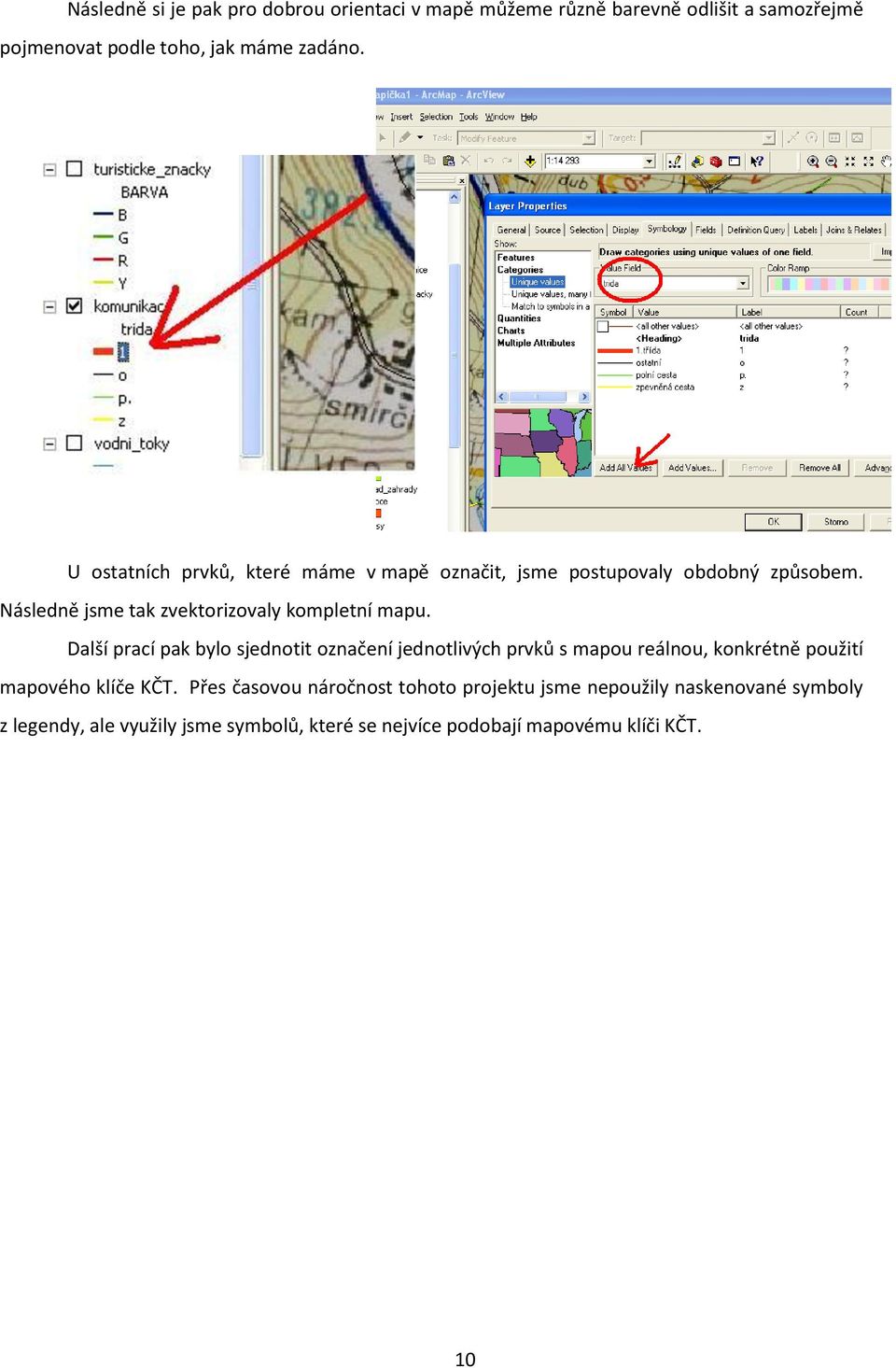 Další prací pak bylo sjednotit označení jednotlivých prvků s mapou reálnou, konkrétně použití mapového klíče KČT.