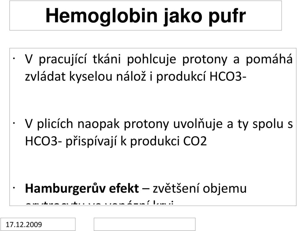 naopak protony uvolňuje a ty spolu s HCO3- přispívají k