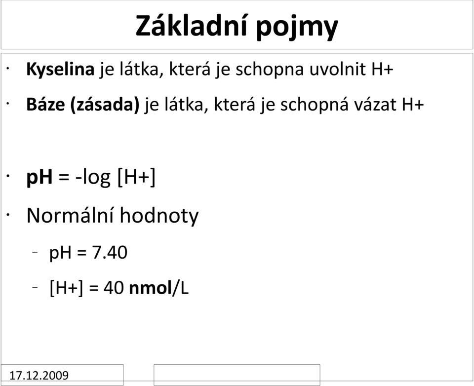 která je schopná vázat H+ ph = -log[h+]