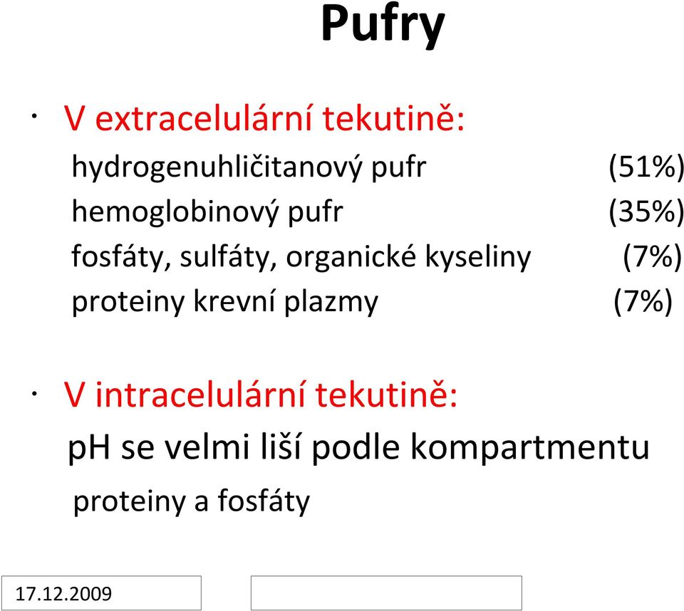 kyseliny (7%) proteiny krevní plazmy (7%) V intracelulární