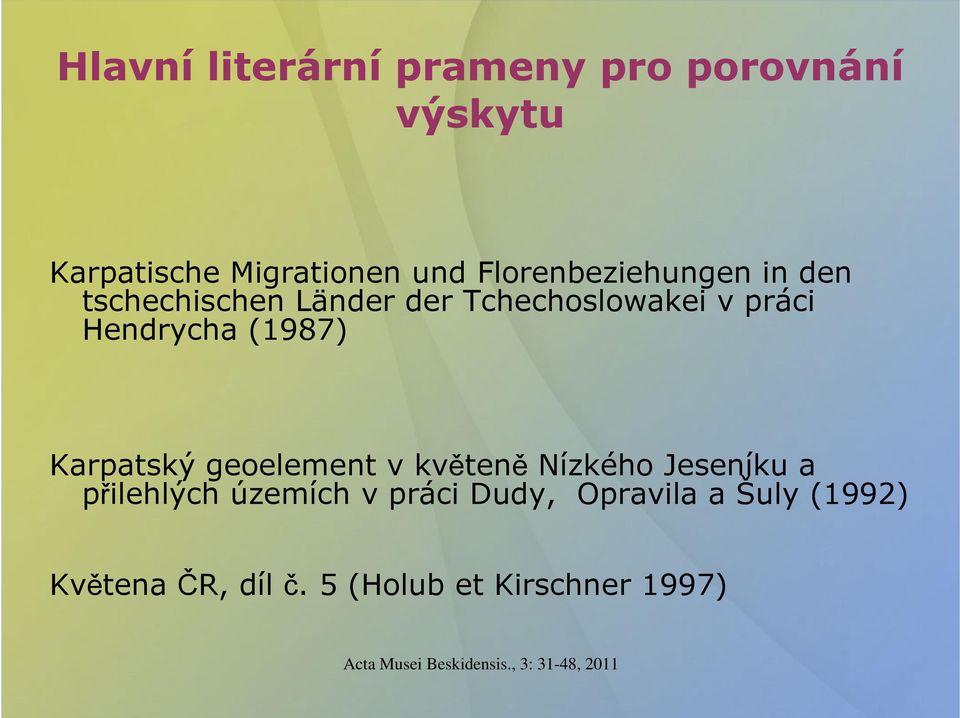 Hendrycha (1987) Karpatský geoelement v květeně Nízkého Jeseníku a přilehlých