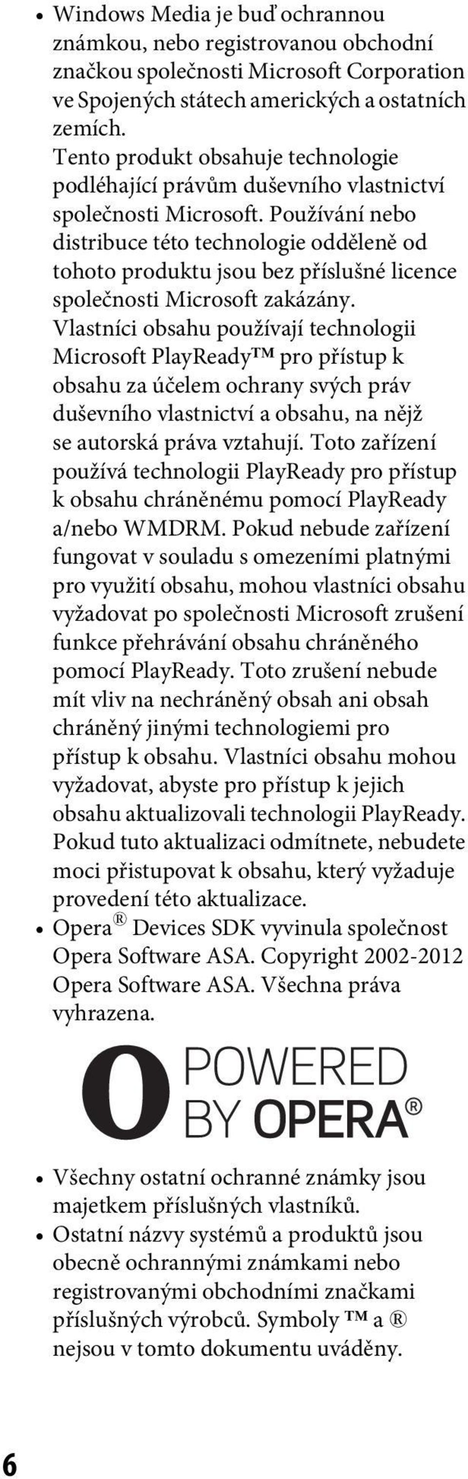 Používání nebo distribuce této technologie odděleně od tohoto produktu jsou bez příslušné licence společnosti Microsoft zakázány.