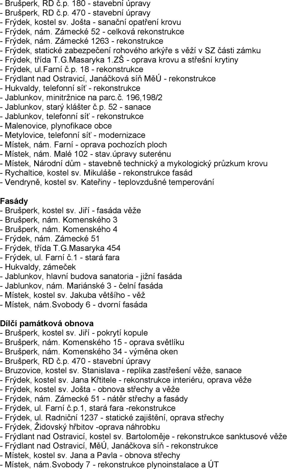 čení rohového arkýře s věží v SZ části zámku - Frýdek, třída T.G.Masaryka 1.ZŠ - opr