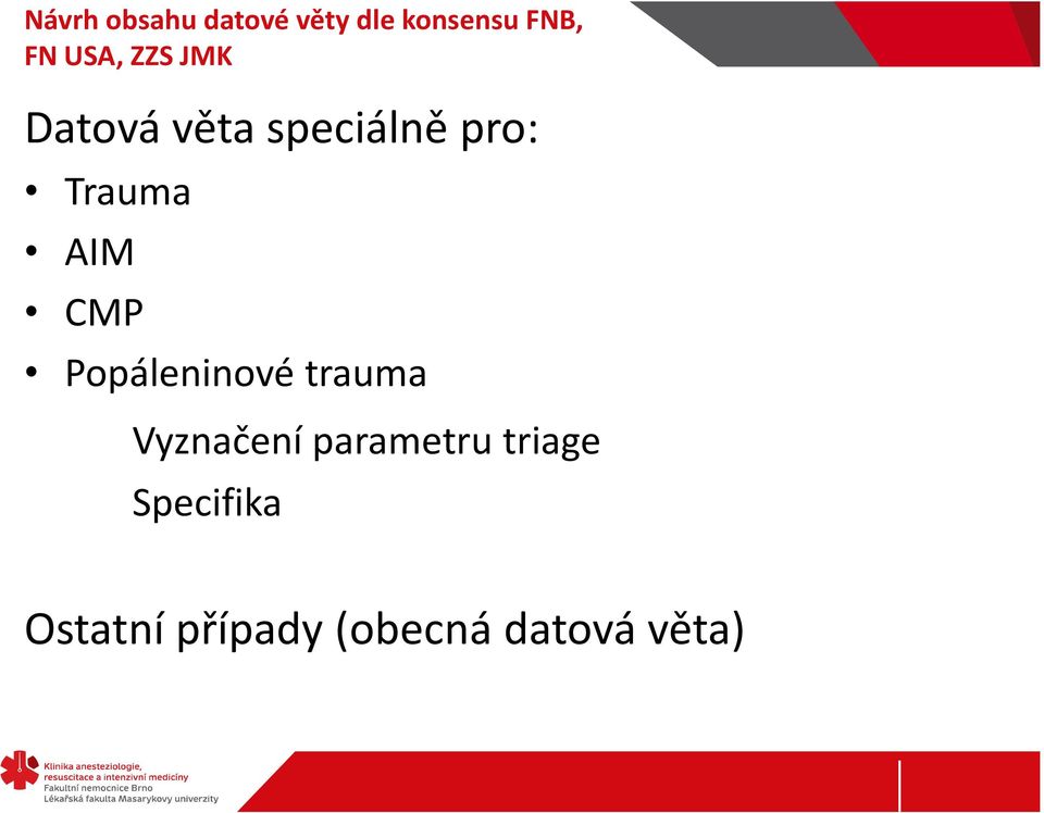 AIM CMP Popáleninové trauma Vyznačení parametru