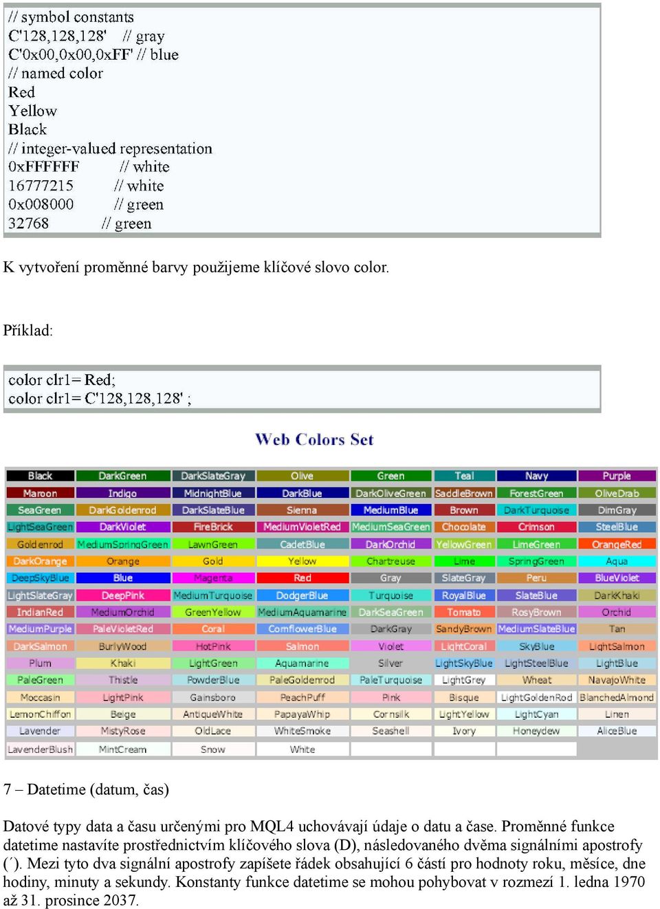 Proměnné funkce datetime nastavíte prostřednictvím klíčového slova (D, následovaného dvěma signálními apostrofy (.