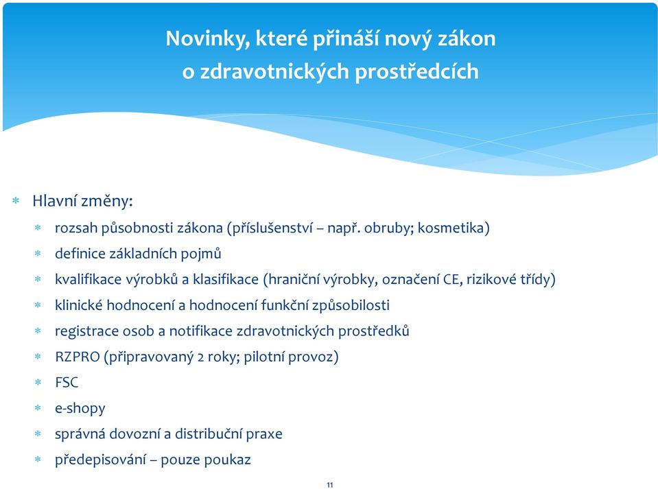 rizikové třídy) klinické hodnocení a hodnocení funkční způsobilosti registrace osob a notifikace zdravotnických