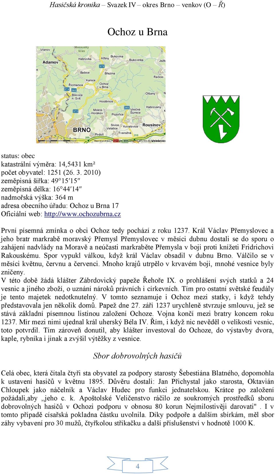 cz První písemná zmínka o obci Ochoz tedy pochází z roku 1237.