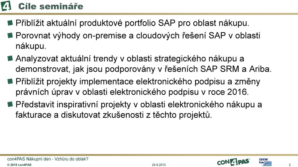 Analyzovat aktuální trendy v oblasti strategického nákupu a demonstrovat, jak jsou podporovány v řešeních SAP SRM a Ariba.