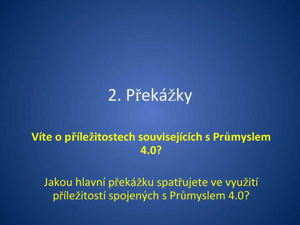 Jakou hlavní překážku spatřujete ve