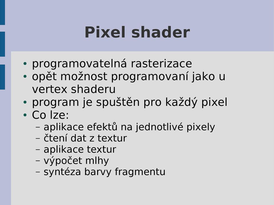 každý pixel Co lze: aplikace efektů na jednotlivé pixely