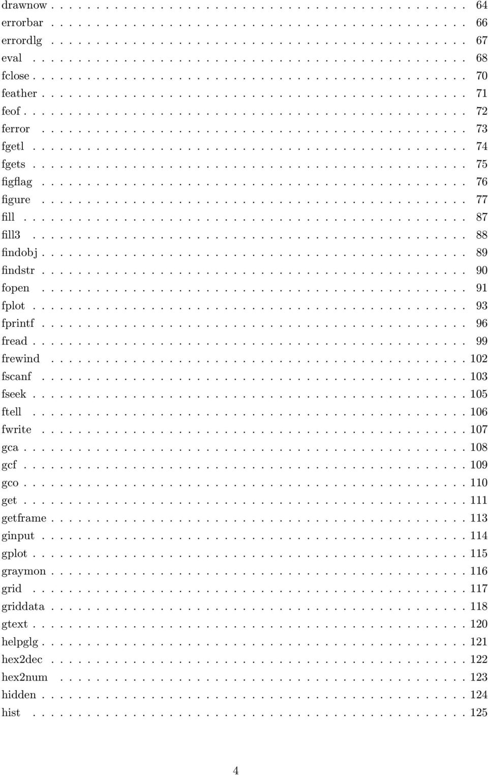 ............................................... 74 fgets................................................ 75 figflag............................................... 76 figure............................................... 77 fill.
