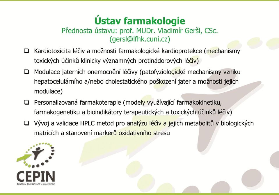 onemocnění léčivy (patofyziologické mechanismy vzniku hepatocelulárního a/nebo cholestatického poškození jater a možnosti jejich modulace) Personalizovaná