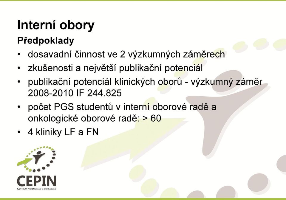 klinických oborů - výzkumný záměr 2008-2010 IF 244.