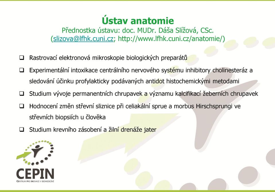 cz/anatomie/) Rastrovací elektronová mikroskopie biologických preparátů Experimentální intoxikace centrálního nervového systému inhibitory