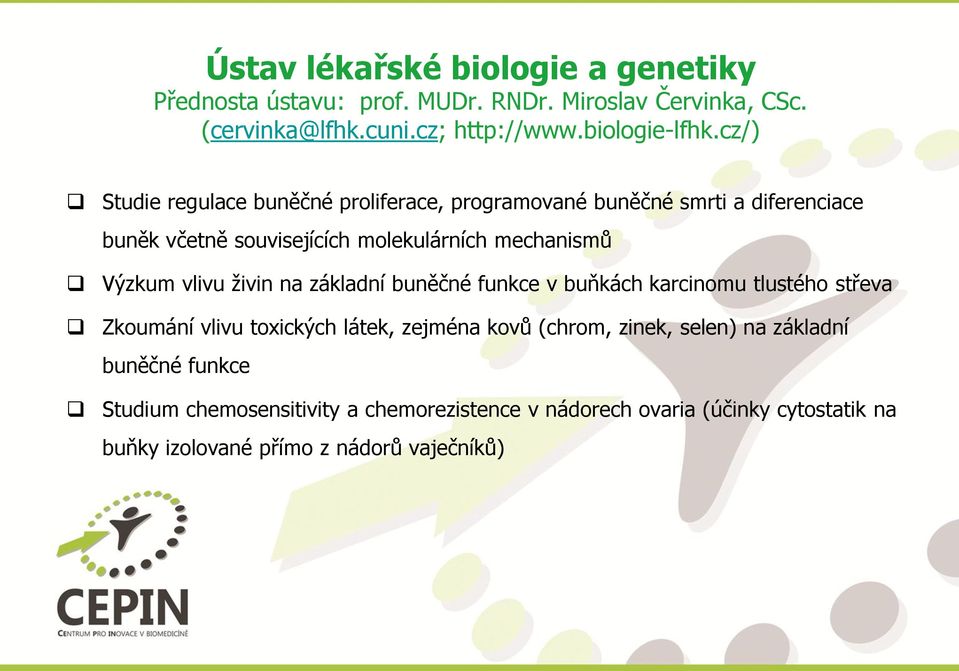 vlivu živin na základní buněčné funkce v buňkách karcinomu tlustého střeva Zkoumání vlivu toxických látek, zejména kovů (chrom, zinek, selen) na