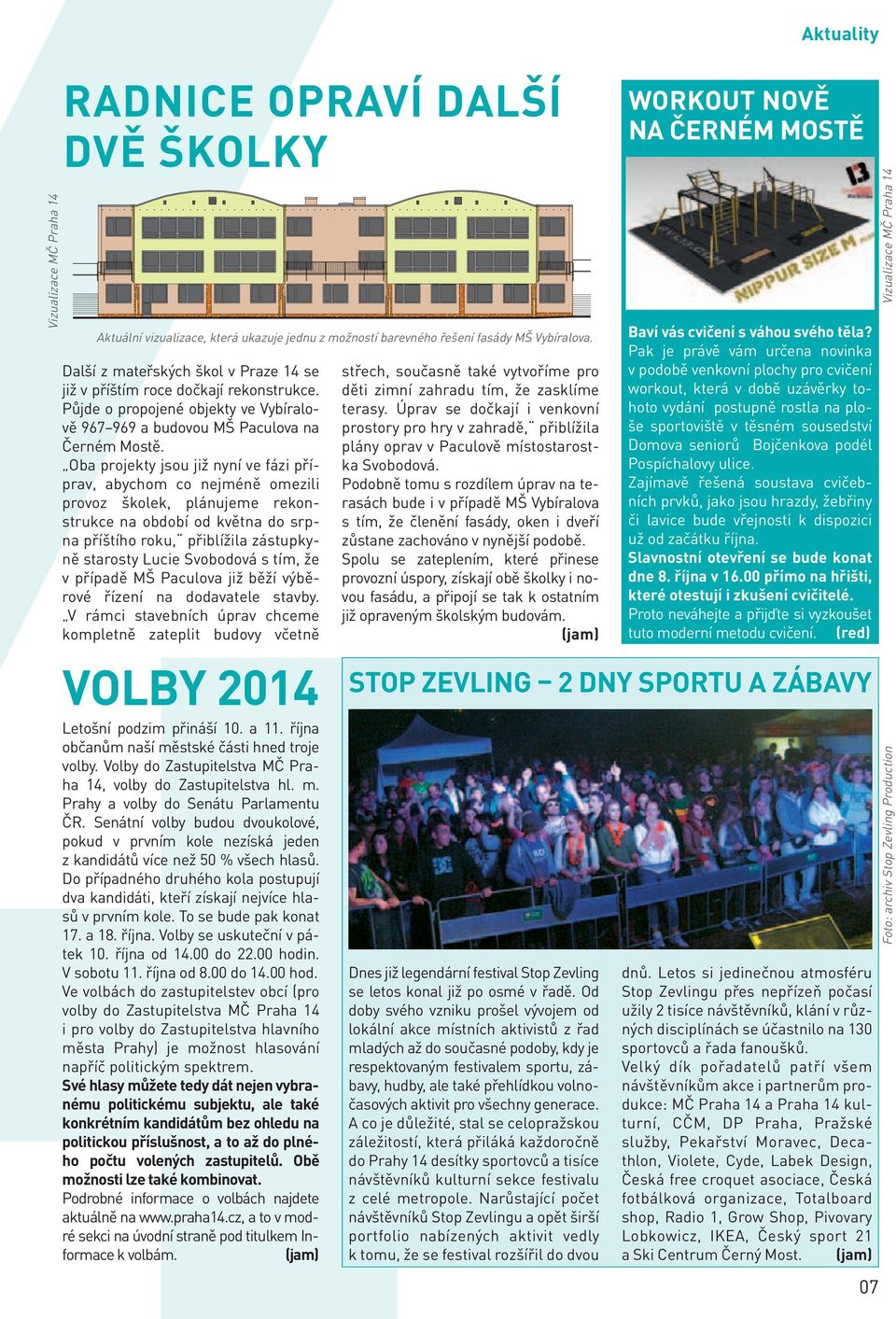 Oba projekty jsou již nyní ve fázi příprav, abychom co nejméně omezili provoz školek, plánujeme rekonstrukce na období od května do srpna příštího roku, přiblížila zástupkyně starosty Lucie Svobodová
