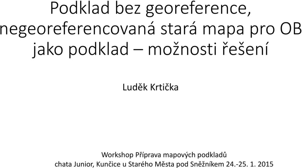 Krtička Workshop Příprava mapových podkladů chata