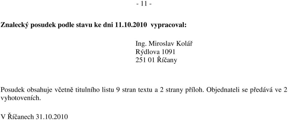 Miroslav Kolář Rýdlova 1091 251 01 Říčany Posudek obsahuje