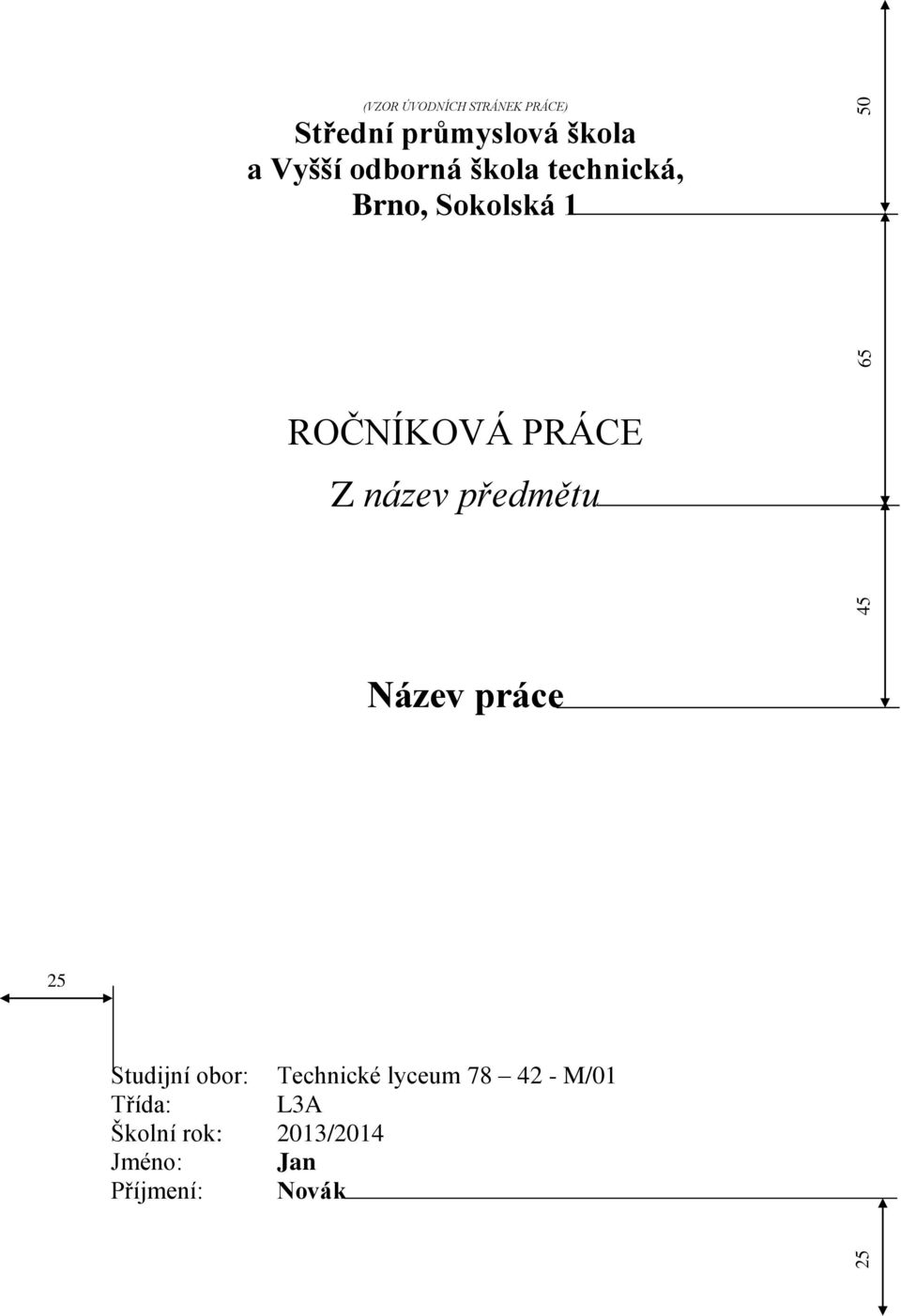 název předmětu Název práce 25 Studijní obor: Technické lyceum 78 42