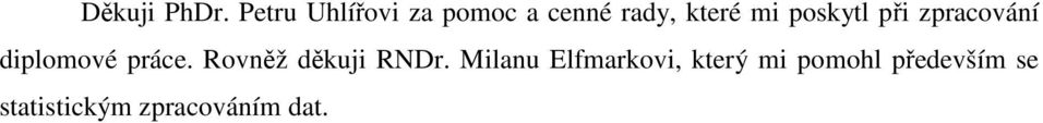 poskytl při zpracování diplomové práce.