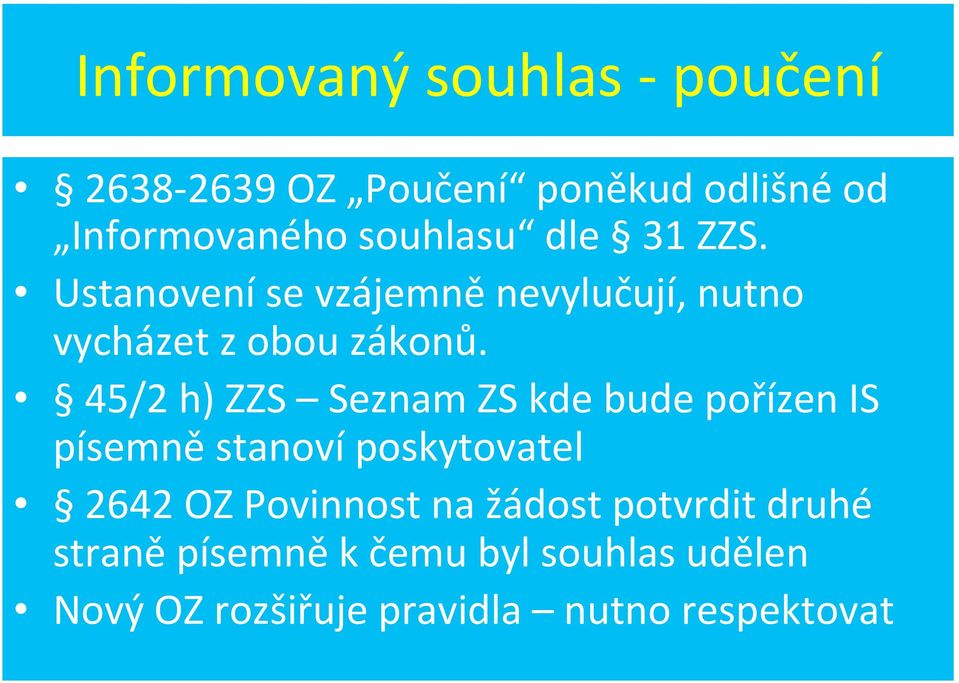 45/2 h) ZZS Seznam ZS kde bude pořízen IS písemně stanoví poskytovatel 2642 OZ Povinnost na