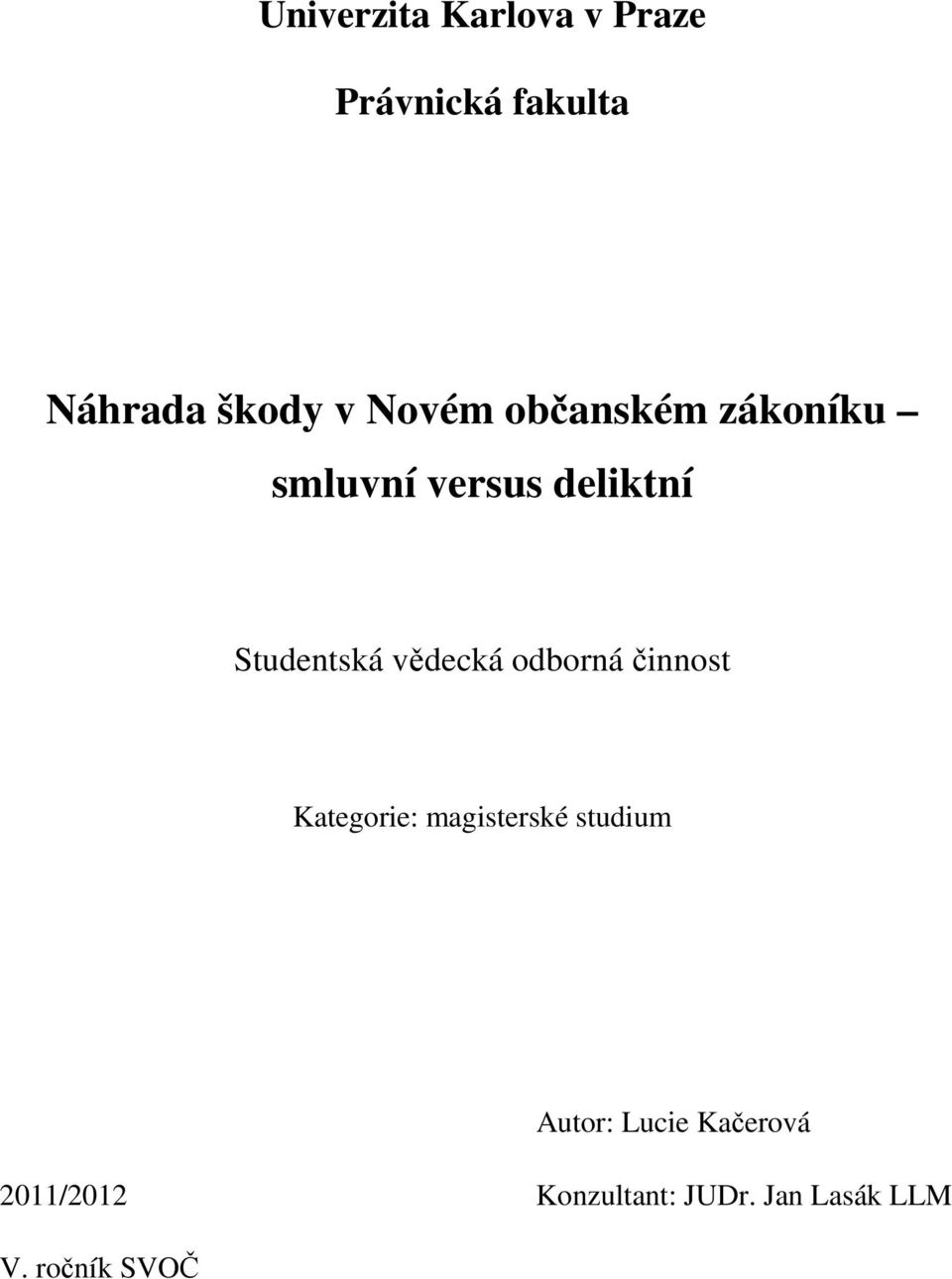 vědecká odborná činnost Kategorie: magisterské studium Autor:
