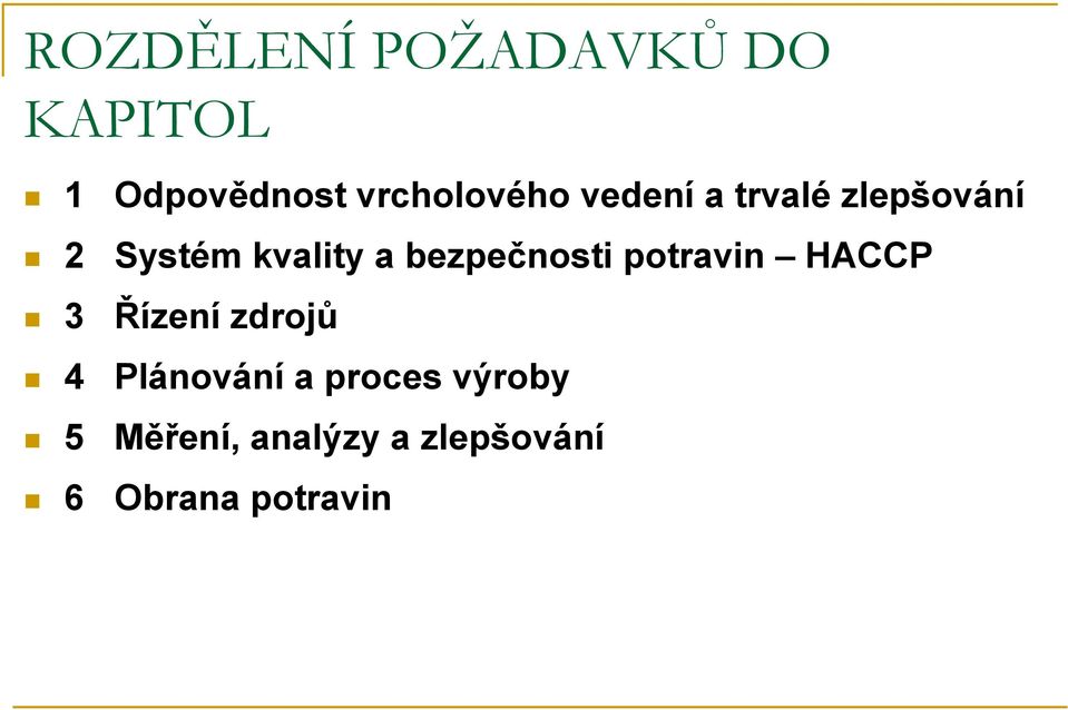 a bezpečnosti potravin HACCP 3 Řízení zdrojů 4