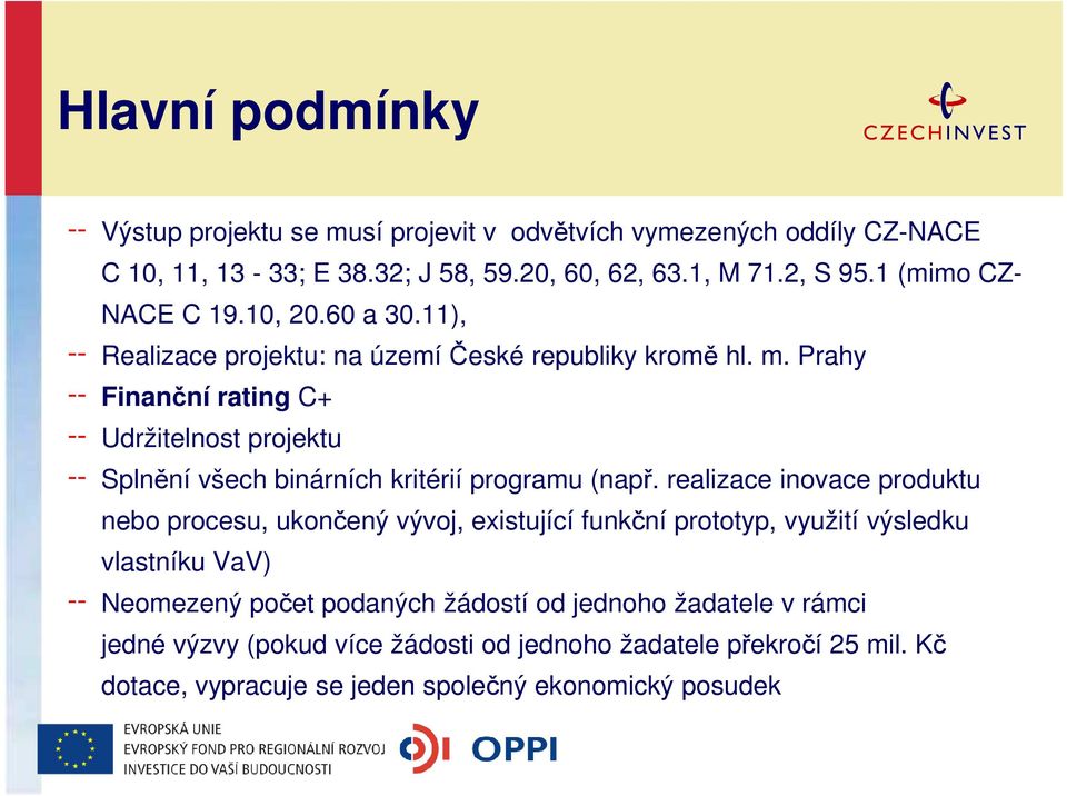 Prahy Finanční rating C+ Udržitelnost projektu Splnění všech binárních kritérií programu (např.