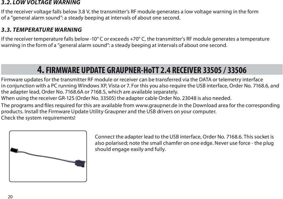 3. TEMPERATURE WARNING If the receiver temperature falls below -10 C or exceeds +70 C, the transmitter s RF module generates a temperature warning in the form of a general alarm sound : a steady