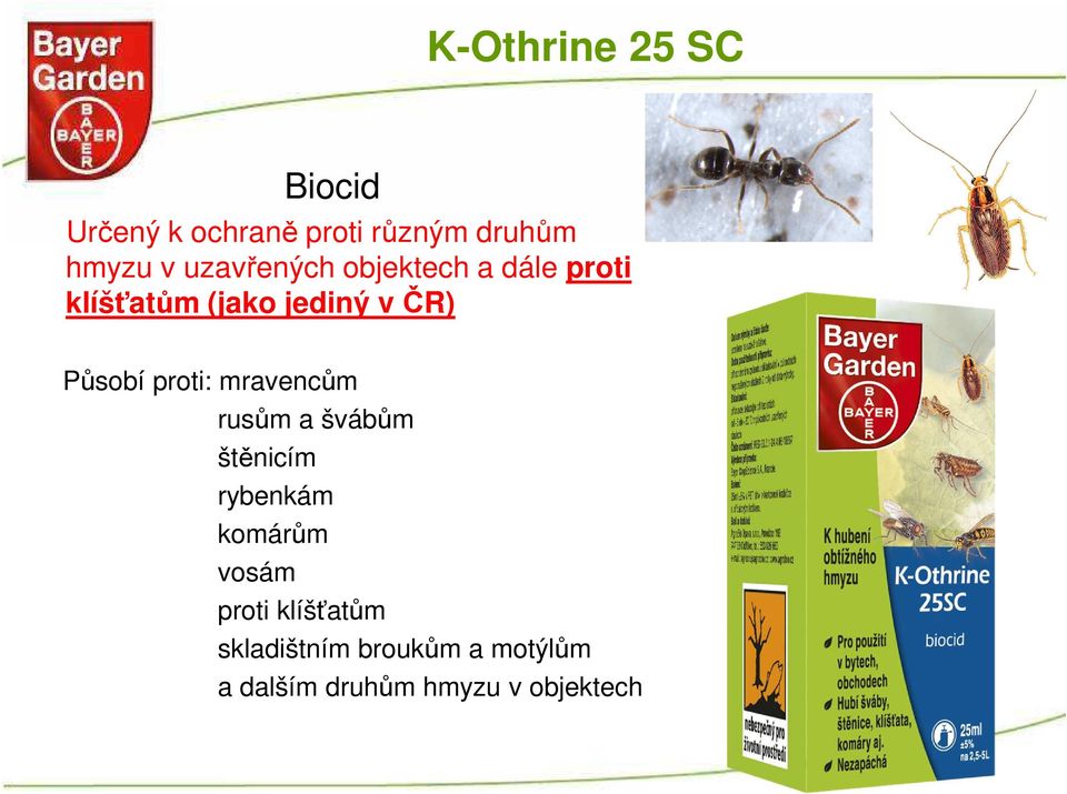proti: mravencům rusům a švábům štěnicím rybenkám komárům vosám proti