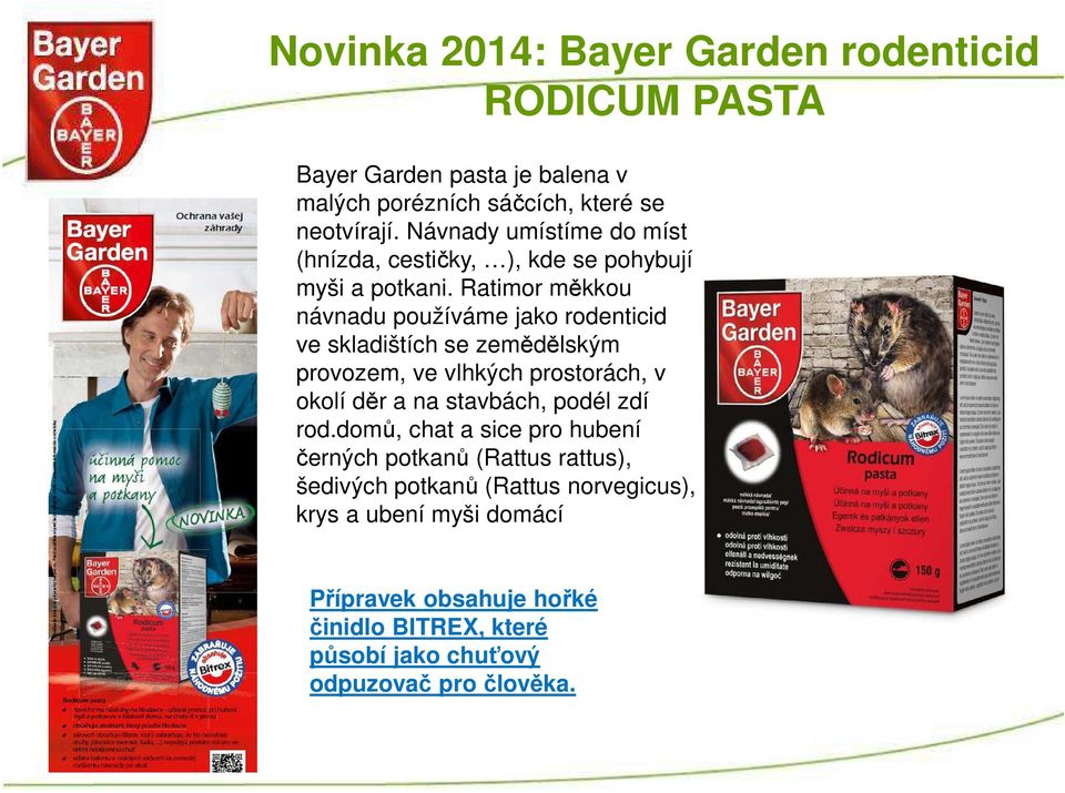 Ratimor měkkou návnadu používáme jako rodenticid ve skladištích se zemědělským provozem, ve vlhkých prostorách, v okolí děr a na stavbách,