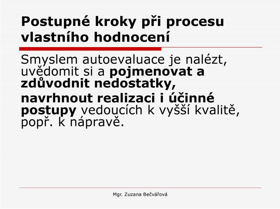 pojmenovat a zdůvodnit nedostatky, navrhnout