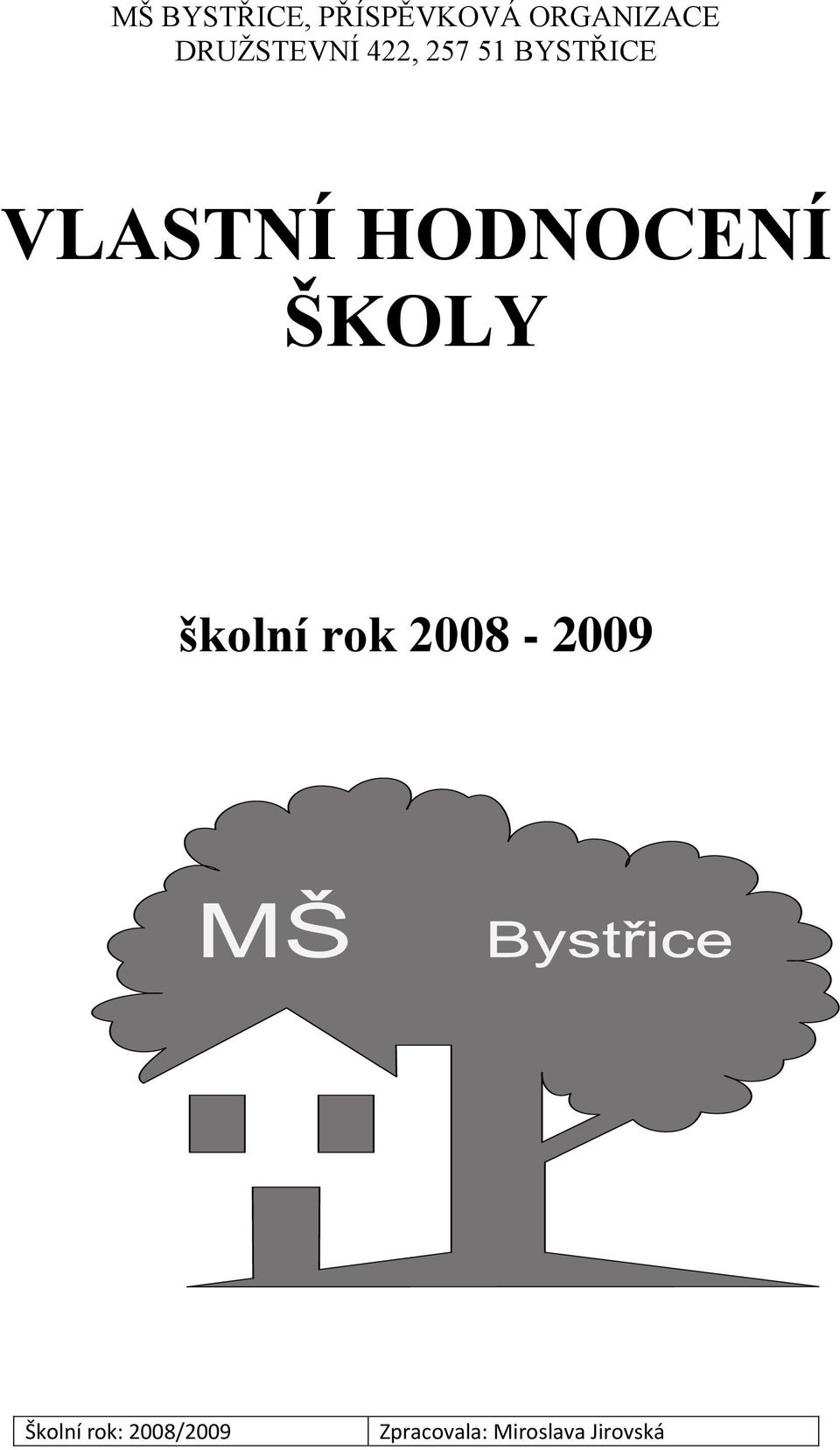 HODNOCENÍ ŠKOLY školní rok 2008-2009