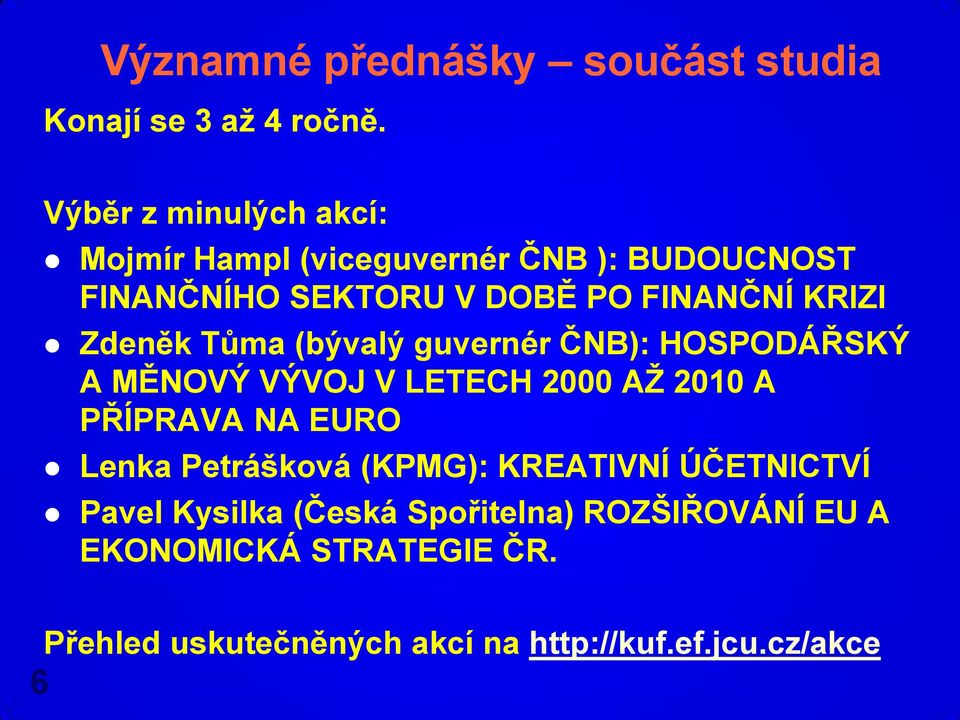 Zdeněk Tůma (bývalý guvernér ČNB): HOSPODÁŘSKÝ A MĚNOVÝ VÝVOJ V LETECH 2000 AŽ 2010 A PŘÍPRAVA NA EURO Lenka