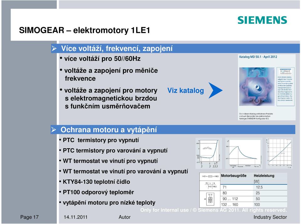 vytápění PTC termistory pro vypnutí PTC termistory pro varování a vypnutí WT termostat ve vinutí pro vypnutí WT termostat ve