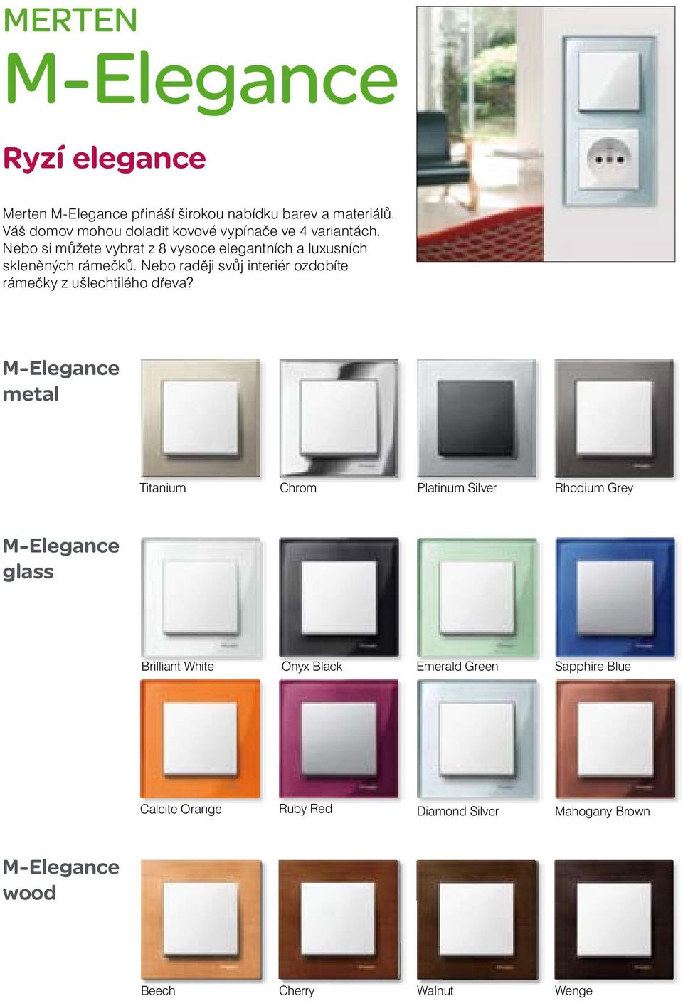 Nebo si můžete vybrat z 8 vysoce elegantních a luxusních skleněných rámečků.