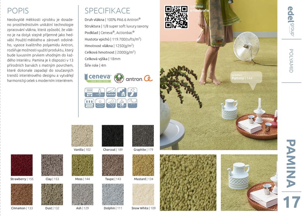 Pamina je k dispozici v 13 přírodních barvách s matným povrchem, které dokonale zapadají do současných trendů interiérového designu a vytvářejí harmonický celek s moderním interiérem.