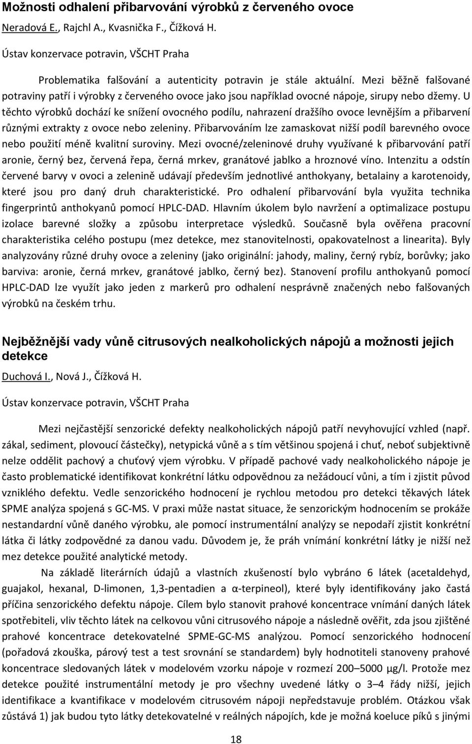Mezi běžně falšované potraviny patří i výrobky z červeného ovoce jako jsou například ovocné nápoje, sirupy nebo džemy.