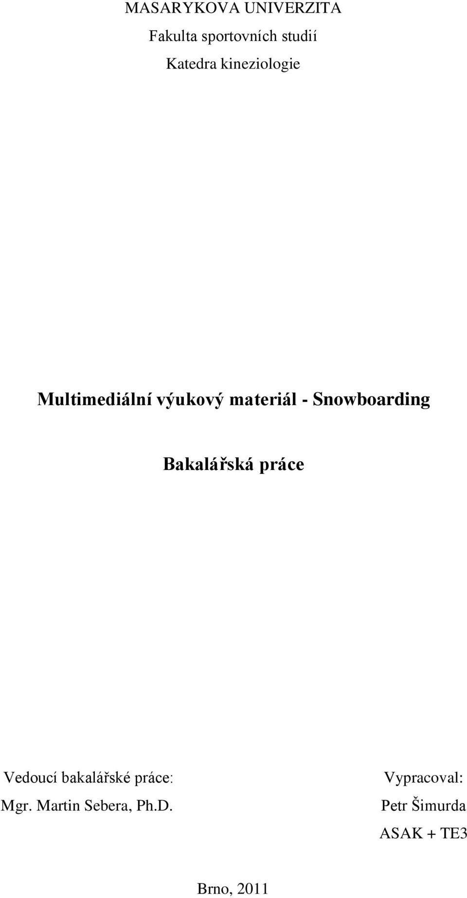 Snowboarding Bakalářská práce Vedoucí bakalářské práce: