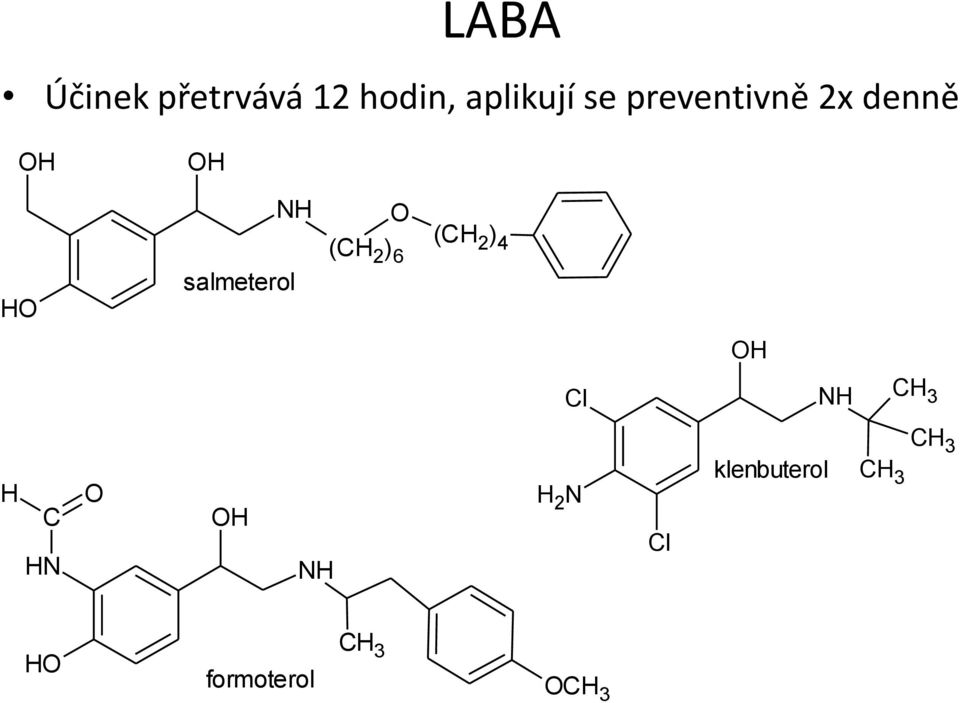 salmeterol (CH 2 ) 6 O (CH 2 ) 4 Cl H