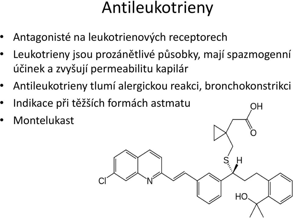zvyšují permeabilitu kapilár Antileukotrieny tlumí alergickou