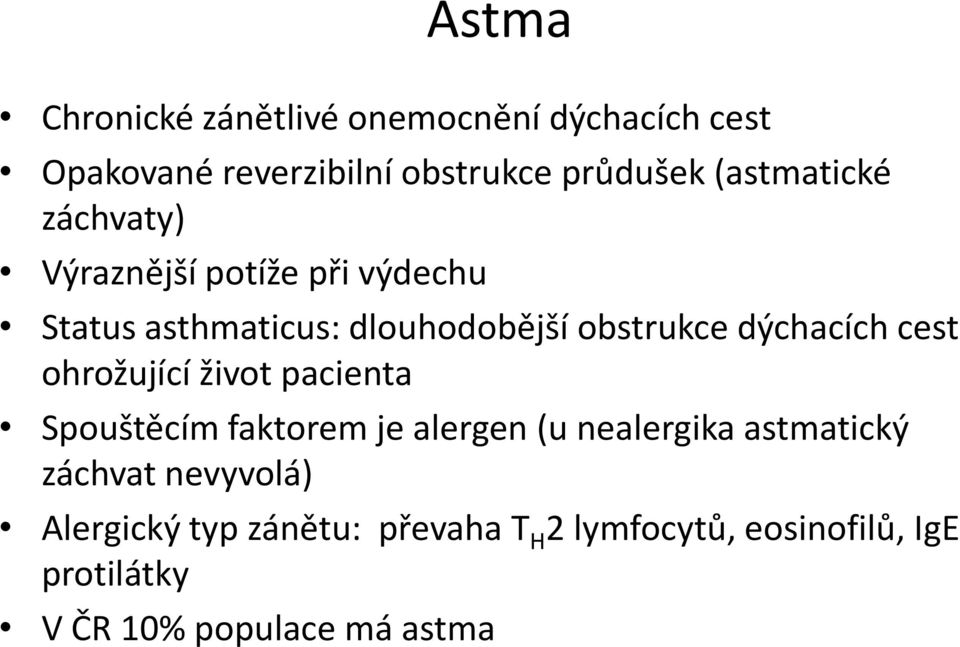 dýchacích cest ohrožující život pacienta Spouštěcím faktorem je alergen (u nealergika astmatický